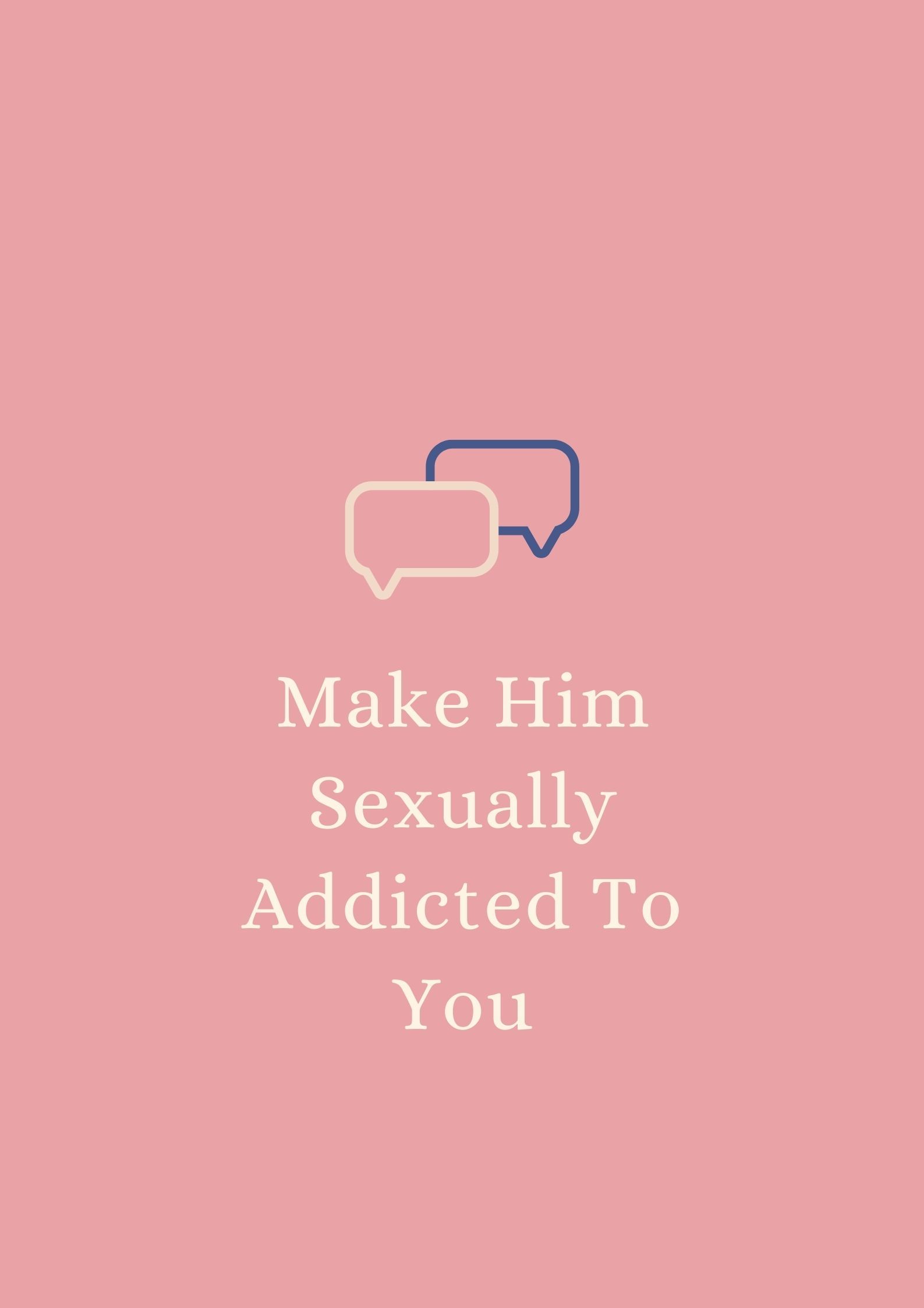 64 Wild Dirty Talk Examples To Make Him Sexually Addicted To You! (part 2)